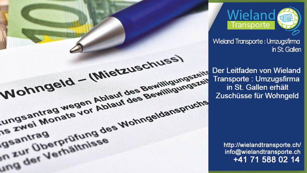 Der Leitfaden von Wieland Transporte : Umzugsfirma in St. Gallen erhält Zuschüsse für Wohngeld